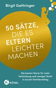 50 Sätze, die es Eltern leichter machen